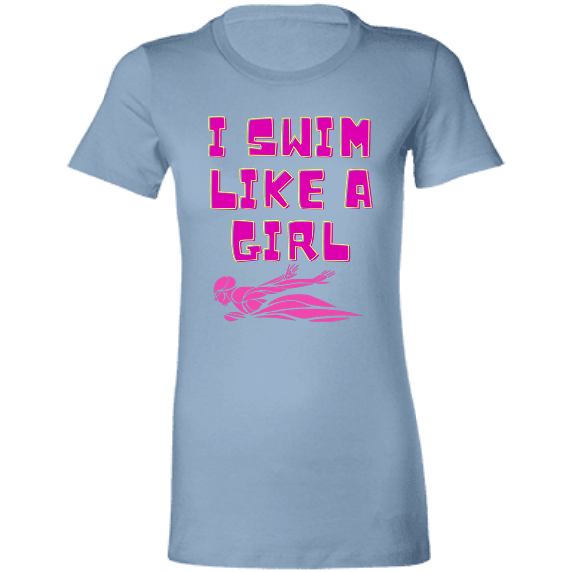 I Swim Like a Girl- Ladies' Favorite T-Shirt